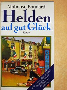 Alphonse Boudard - Helden auf gut Glück [antikvár]