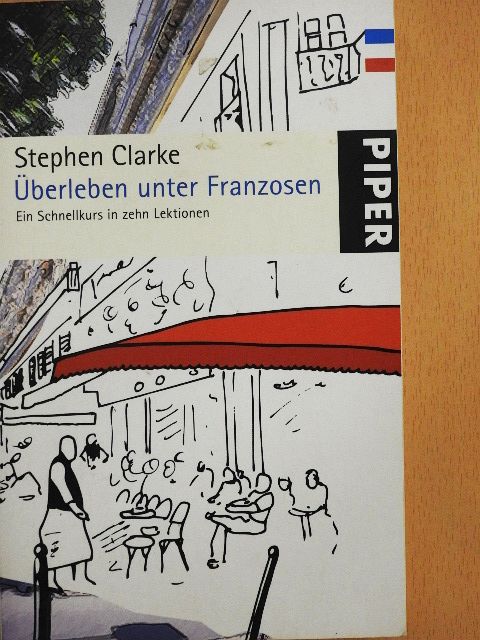 Stephen Clarke - Überleben unter Franzosen [antikvár]