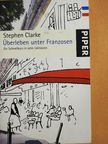 Stephen Clarke - Überleben unter Franzosen [antikvár]