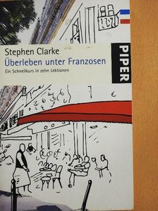 Stephen Clarke - Überleben unter Franzosen [antikvár]