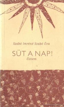 Szabó Imréné Szabó Éva - Süt a Nap! [antikvár]