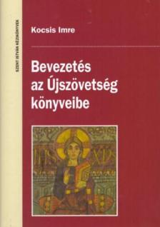 Kocsis Imre - Bevezetés az Újszövetség könyveibe - Kortörténet és irodalom