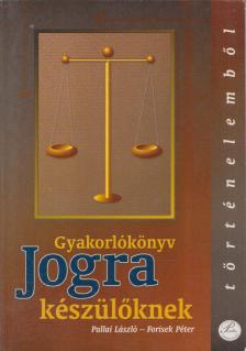 Pallai László, Forisek Péter - Gyakorlókönyv jogra készülőknek történelemből [antikvár]