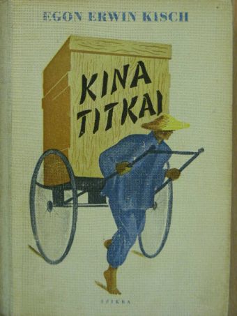 Egon Erwin Kisch - Kina titkai [antikvár]