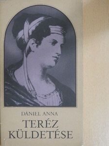 Dániel Anna - Teréz küldetése [antikvár]