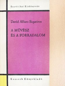 David Alfaro Siqueiros - A művész és a forradalom [antikvár]