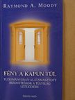 Raymond A. Moody - Fény a kapun túl [antikvár]