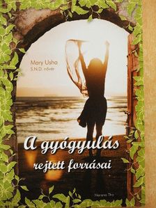 Mary Usha - A gyógyulás rejtett forrásai [antikvár]
