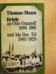 Thomas Mann - Briefe an Otto Grautoff 1894-1901 und Ida Boy-Ed 1903-1928 [antikvár]