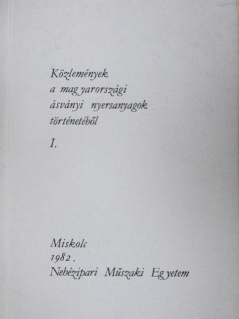 Fülöp József - Közlemények a magyarországi ásványi nyersanyagok történetéből I. [antikvár]