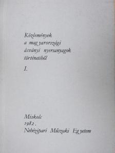 Fülöp József - Közlemények a magyarországi ásványi nyersanyagok történetéből I. [antikvár]