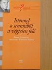 Csengei Ágota - Istennel a semmiből a végtelen felé [antikvár]