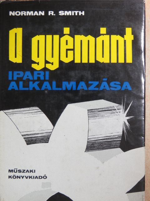 Norman R. Smith - A gyémánt ipari alkalmazása [antikvár]