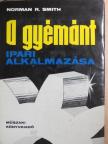 Norman R. Smith - A gyémánt ipari alkalmazása [antikvár]