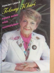 Párkány László - Tolnay Klári egyes szám első személyben [antikvár]