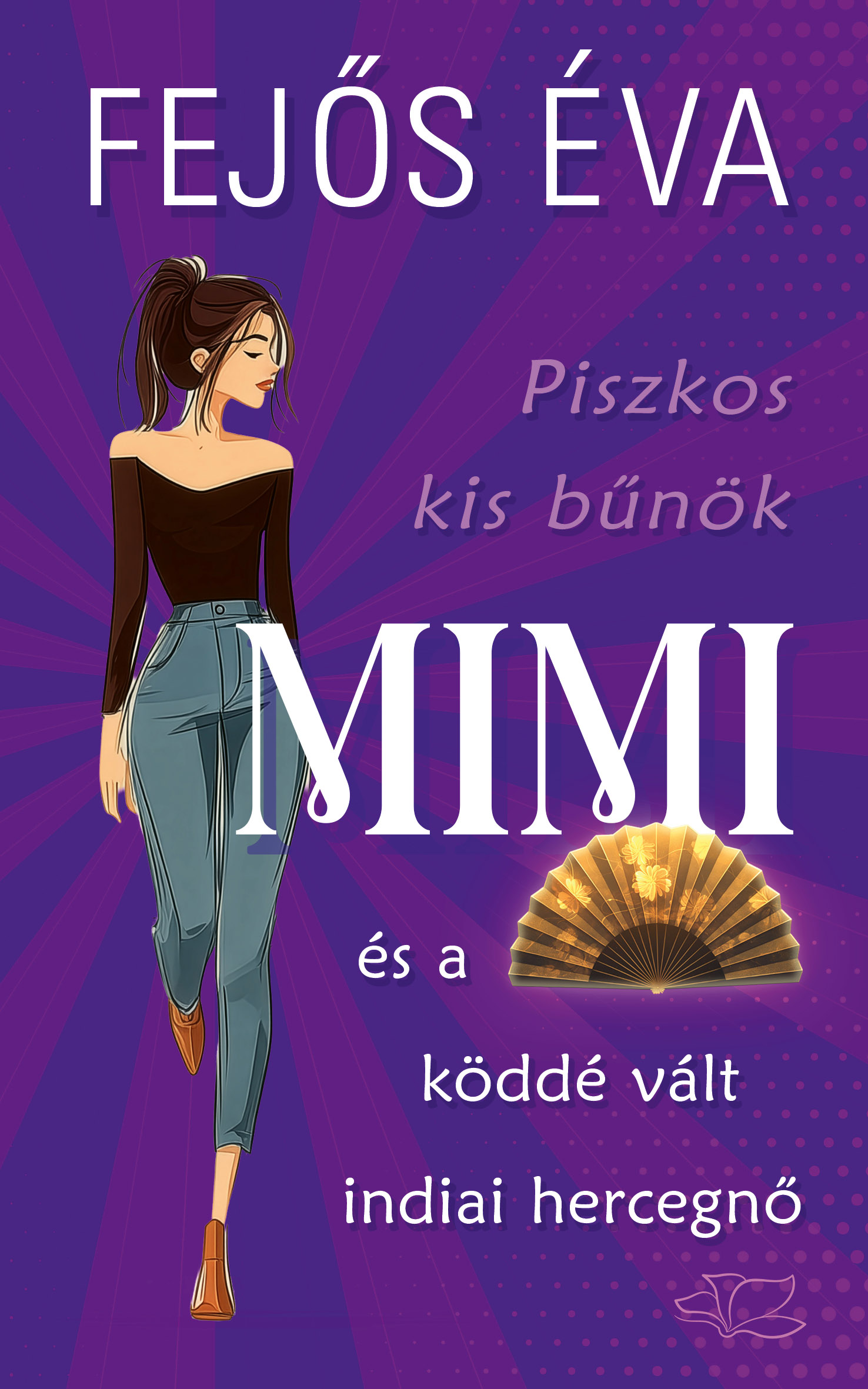 Fejős Éva - Piszkos kis bűnök 3. - Mimi és a köddé vált indiai hercegnő [eKönyv: epub, mobi]