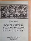 Kurcz Ágnes - Lovagi kultúra Magyarországon a 13-14. században [antikvár]