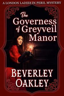 Oakley Beverley - The Governess of Greyveil Manor [eKönyv: epub, mobi]