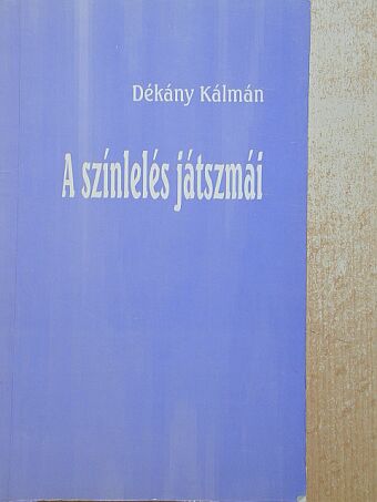 Dékány Kálmán - A színlelés játszmái [antikvár]