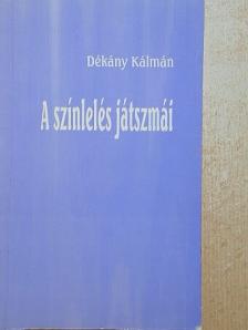 Dékány Kálmán - A színlelés játszmái [antikvár]