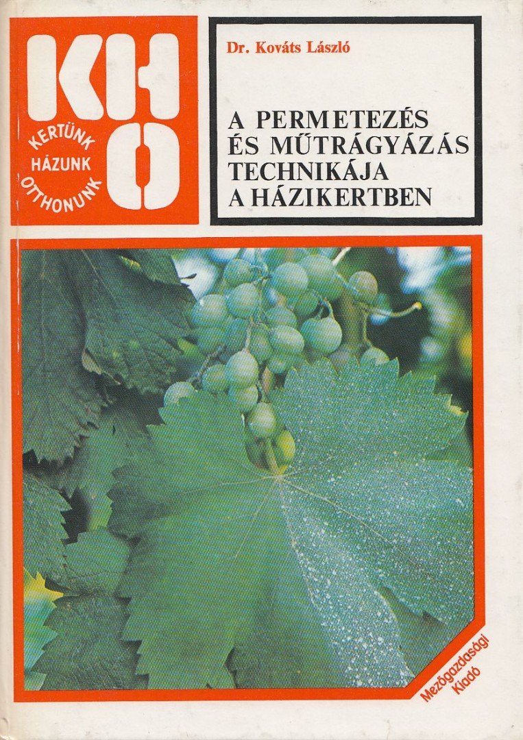 DR. KOVÁTS LÁSZLÓ - A permetezés és műtrágyázás technikája a házikertben [antikvár]