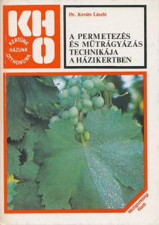 DR. KOVÁTS LÁSZLÓ - A permetezés és műtrágyázás technikája a házikertben [antikvár]