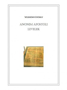 Vezekényi György - Anonim apostoli levelek [eKönyv: epub, mobi]