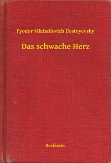 Dosztojevszkij - Das schwache Herz [eKönyv: epub, mobi]