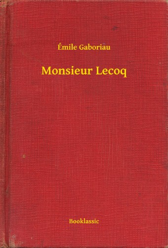 ÉMILE GABORIAU - Monsieur Lecoq [eKönyv: epub, mobi]