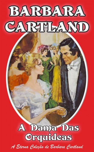 Barbara Cartland - A Dama das Orquídeas [eKönyv: epub, mobi]