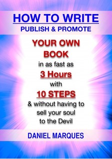 Marques Daniel - How to Write, Publish and Promote Your Own Book [eKönyv: epub, mobi]