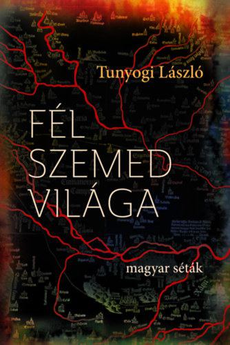 TUNYOGI LÁSZLÓ - Fél szemed világa - Magyar séták [antikvár]