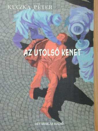 Kuczka Péter - Az utolsó kenet [antikvár]