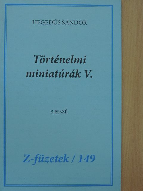 Hegedűs Sándor - Történelmi miniatúrák V. [antikvár]