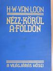 H. W. Van Loon - Nézz körül a Földön [antikvár]