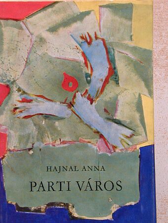 Hajnal Anna - Parti város [antikvár]