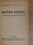 Gedényi Mihály - Hatvan forint [antikvár]