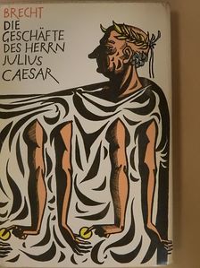 Bertolt Brecht - Die Geschäfte des Herrn Julius Caesar [antikvár]