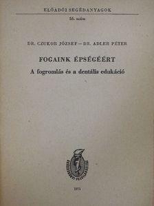 Dr. Adler Péter - Fogaink épségéért [antikvár]