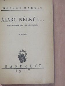 Bozzay Margit - Álarc nélkül... [antikvár]