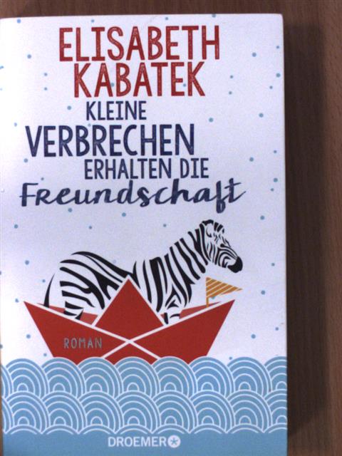 Elisabeth Kabatek - Kleine Verbrechen erhalten die Freundschaft [antikvár]