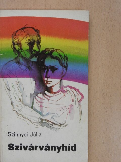 Szinnyei Júlia - Szivárványhíd (dedikált példány) [antikvár]