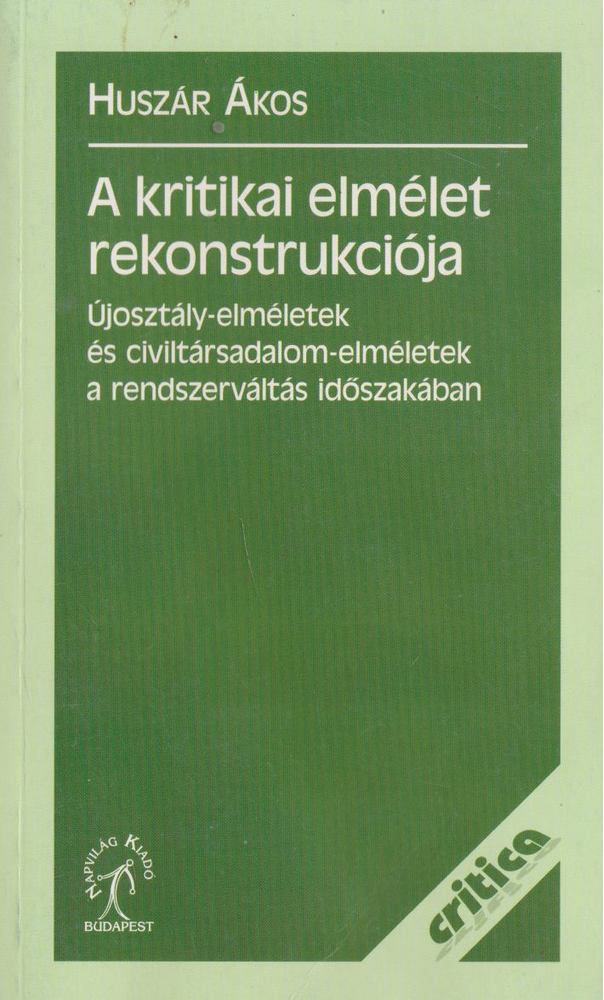 Huszár Ákos - A kritikai elmélet rekonstrukciója [antikvár]