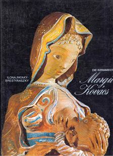 Pataky-Brestyánszky, Ilona - Die Keramikerin Margit Kovács [antikvár]