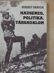 Szakály Sándor - Hadsereg, politika, társadalom (dedikált példány) [antikvár]