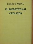 Lukács Antal - Filmesztétikai vázlatok [antikvár]