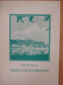 Péterfi Vilmos - Vágy a Duna mentén (dedikált példány) [antikvár]