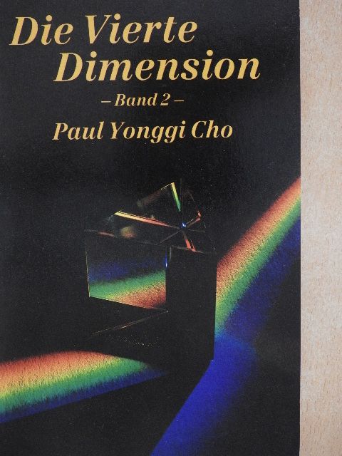 Paul Yonggi Cho - Die Vierte Dimension 2 [antikvár]