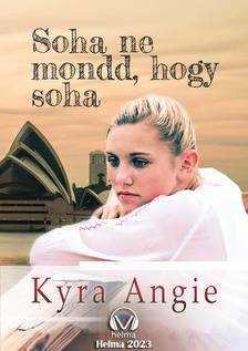 Angie Kyra - Soha ne mond, hogy soha [eKönyv: epub, mobi]