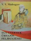 V. V. Medvegyev - Egy gyermek űrhajós feljegyzései [antikvár]